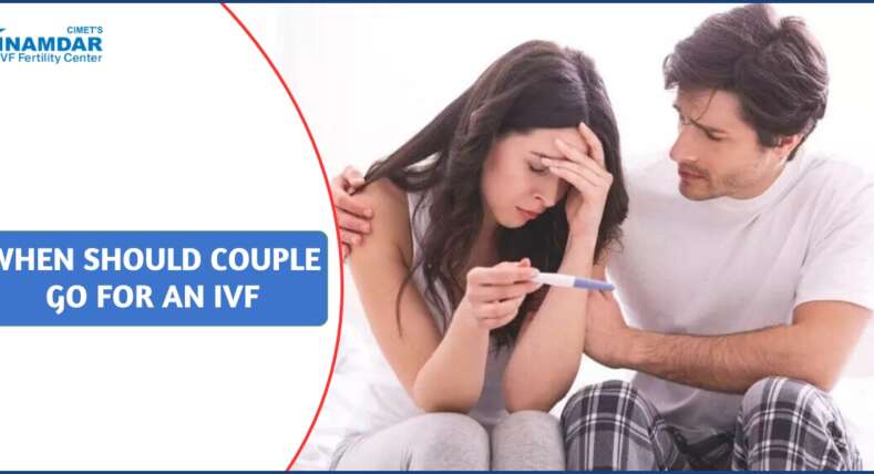 When Should Couple Go For an IVF