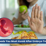 10 Foods You Must Avoid After Embryo Transfer