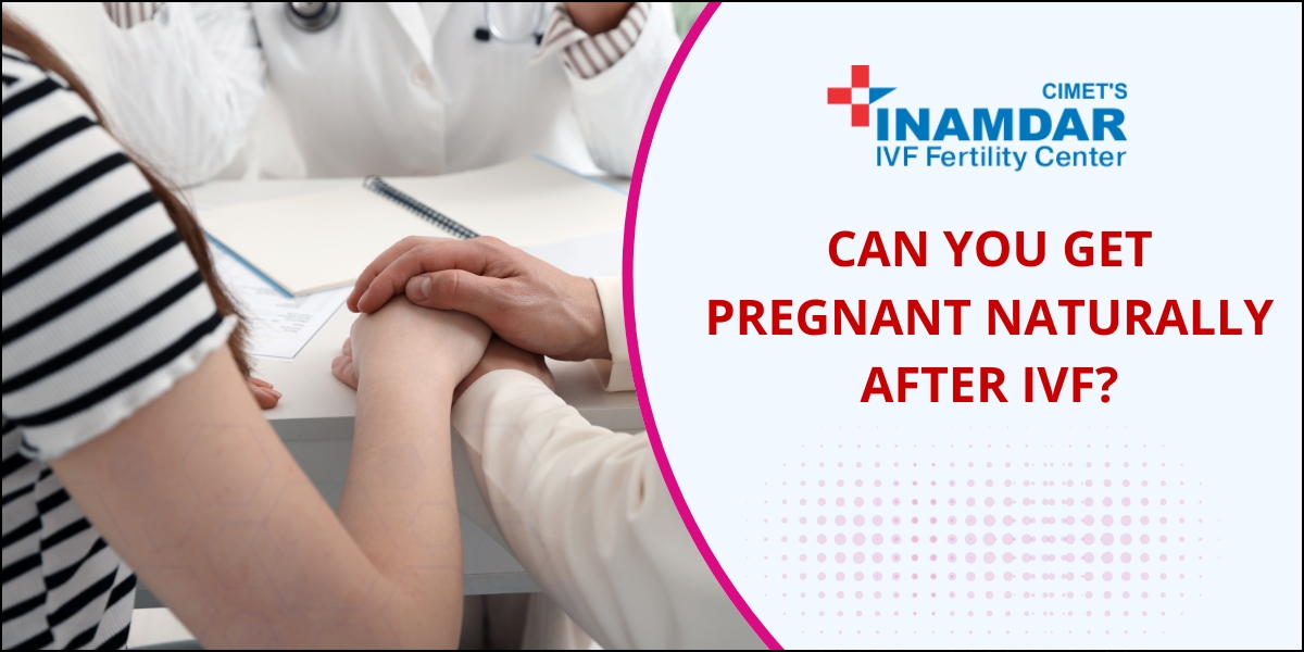 Can you get pregnant naturally after IVF?