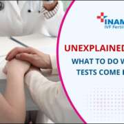 Unexplained Infertility: What to Do When All Your Tests Come Back Normal