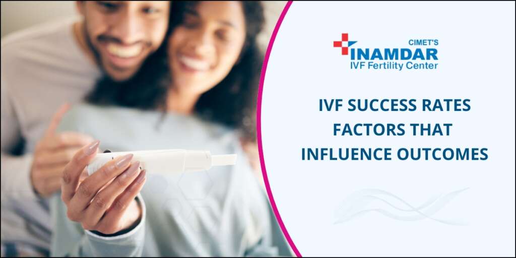 IVF Success Rates: Factors That Influence Outcomes