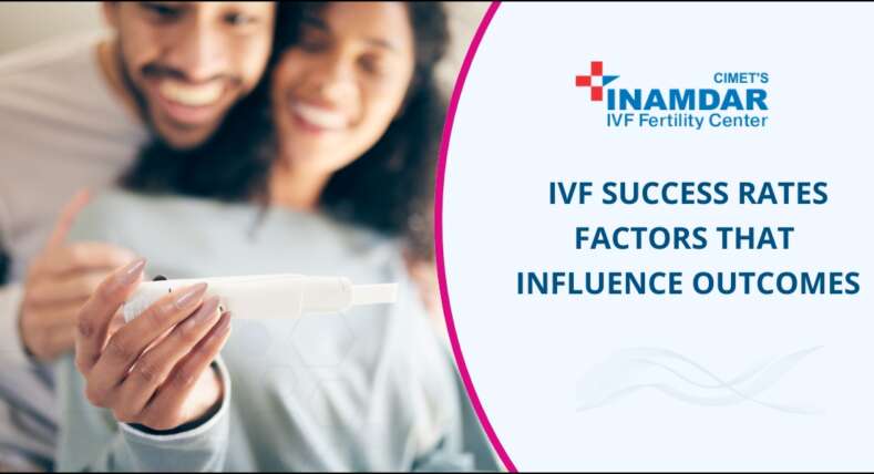 IVF Success Rates: Factors That Influence Outcomes