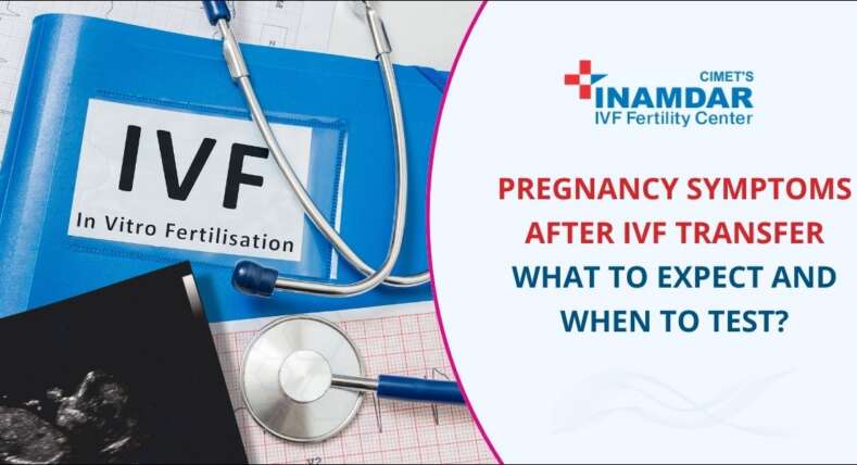 Pregnancy Symptoms After IVF Transfer What to Expect and When to Test